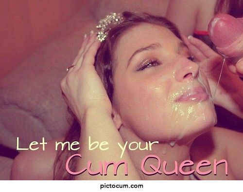 be your cum queen