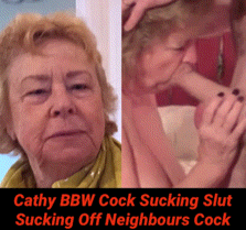 Cathy BBW Slut Granny Agreed To Suck off Neighbours Dirty Big Cock Swallows His Penis Cum Load