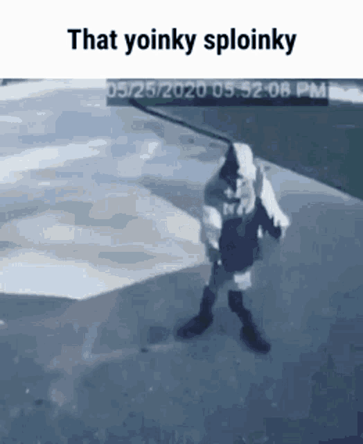 That yoinky sploinky